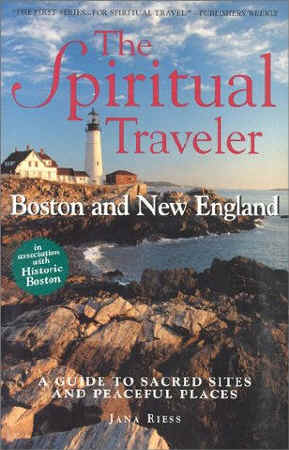 Boston and New England: A Guide to Sacred Sites and Peaceful Places (Spiritual Traveler)